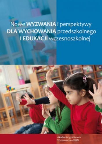 Nowe wyzwania i perspektywy dla wychowania przedszkolnego i edukacji wczesnoszkolnej - Barbara Surma