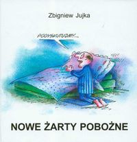 Nowe żarty pobożne - Zbigniew Jujka