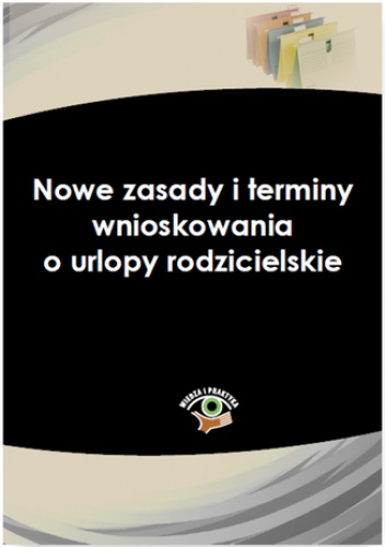 Nowe zasady i terminy wnioskowania o urlopy rodzicielskie - Katarzyna Czajkowska-Matosiuk
