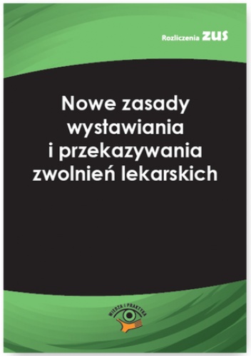 Nowe zasady wystawiania i przekazywania zwolnień lekarskich - Radzisław Andrzej