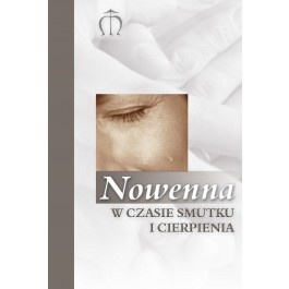 Nowenna w czasie smutku i cierpienia - praca zbiorowa