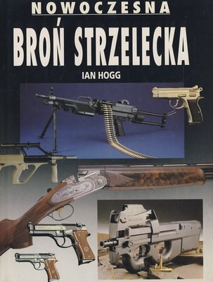 Nowoczesna broń strzelecka - Ian V. Hogg