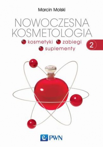 Nowoczesna kosmetologia. Tom 2 - Marcin Molski