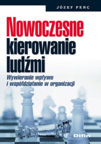 Nowoczesne kierowanie ludźmi - Józef Penc