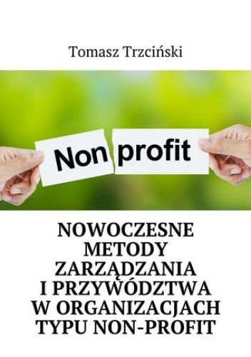 Nowoczesne metody zarządzania i przywództwa w organizacjach typu non-profit - Tomasz Trzciński