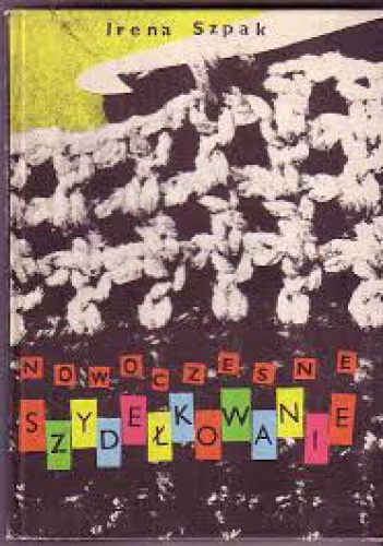 Nowoczesne szydełkowanie - Irena Szpak