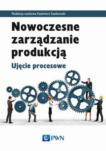 Nowoczesne zarządzanie produkcją - Kazimierz Szatkowski