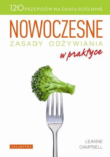 Nowoczesne zasady odżywiania w praktyce - Leanne Campbell