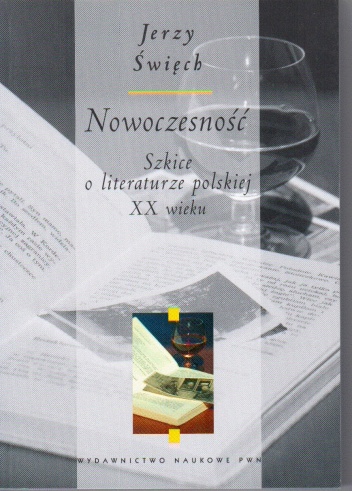 Nowoczesność. Szkice o literaturze polskiej XX wieku - Jerzy Święch