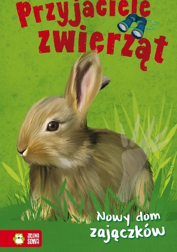 Nowy dom zajączków. Przyjaciele zwierząt - Aniela Cholewińska – Szkolik