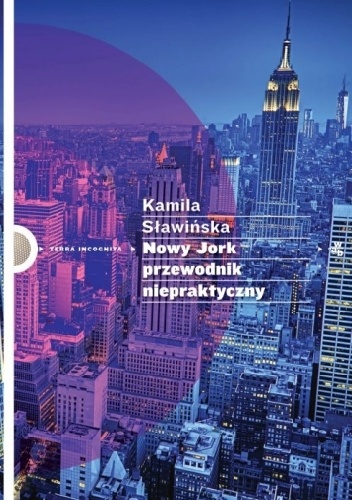 Nowy Jork. Przewodnik niepraktyczny - Kamila Sławińska