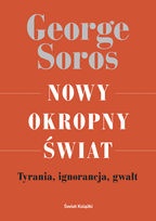 Nowy okropny świat. Tyrania, ignorancja, gwałt - George Soros
