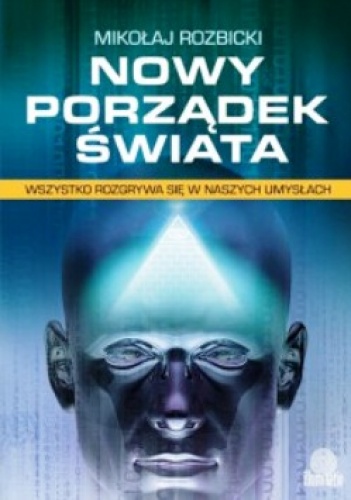 Nowy Porządek Świata. - Mikołaj Rozbicki