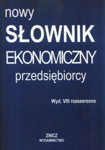 Nowy słownik ekonomiczny przedsiębiorcy
