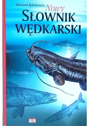 Nowy słownik wędkarski - Rajmund Rybakiewicz