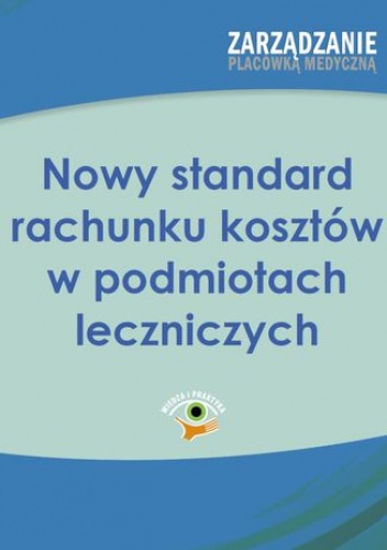 Nowy standard rachunku kosztów w podmiotach leczniczych - Naworska Aneta