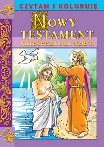 Nowy Testament. Katecheza dla dzieci. Czytam i koloruję