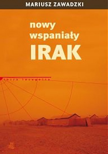Nowy wspaniały Irak - Mariusz Zawadzki