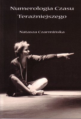 Numerologia Czasu Teraźniejszego - Natasza Czarmińska