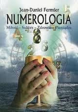 Numerologia. Miłość - Sukces - Zdrowie - Pieniądze - Jean-Daniel Fermier