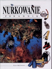 Nurkowanie. Poradnik - Alan Mountain