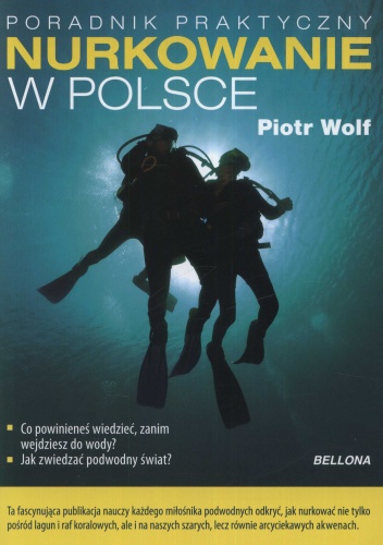 Nurkowanie w Polsce. Poradnik praktyczny - Piotr Wolf