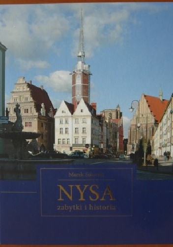 Nysa. Zabytki i historia - Marek Sikorski