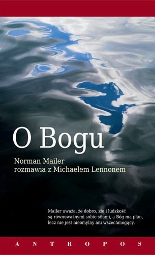 O Bogu. Norman Mailer rozmawia z Michaelem Lennonem. - Norman Mailer, Michael Lennon