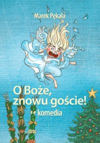 O Boże, znowu goście! Komedia - Marek Pękala