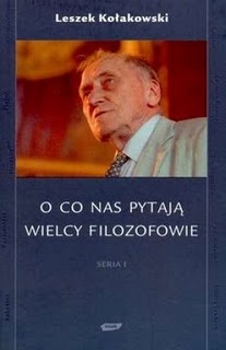 O co nas pytają wielcy filozofowie. Seria I - Leszek Kołakowski