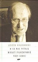 O co nas pytają wielcy filozofowie. Trzy serie - Leszek Kołakowski