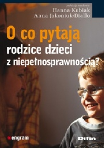 O co pytają rodzice dzieci z niepełnosprawnością? - Anna Jakoniuk-Diallo, Hanna Kubiak