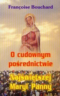 O cudownym pośrednictwie Najświętszej Maryi Panny - François Bouchard