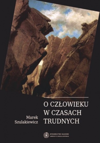 O człowieku w czasach trudnych - Marek Szulakiewicz