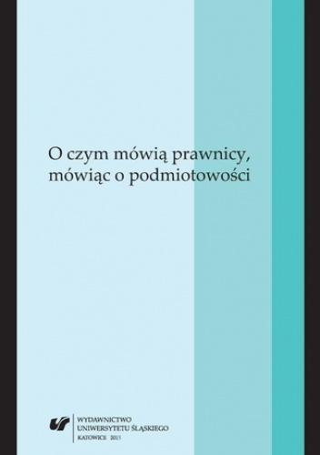 O czym mówią prawnicy, mówiąc o podmiotowości - Agnieszka Bielska-Brodziak red.