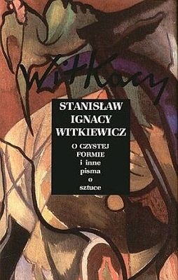O Czystej Formie i inne pisma o sztuce - Stanisław Ignacy Witkiewicz