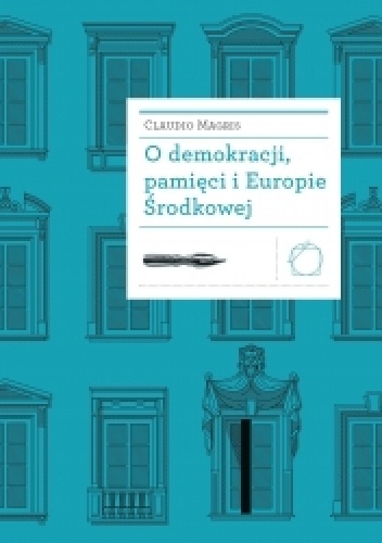 O demokracji, pamięci i Europie Środkowej - Claudio Magris