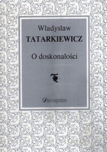 O doskonałości. Wybrane eseje - Władysław Tatarkiewicz