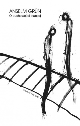 O duchowości inaczej - Anselm Grün OSB