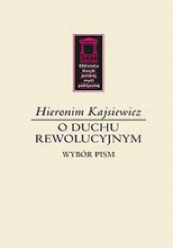 O duchu rewolucyjnym. Wybór pism - Hieronim Kajsiewicz