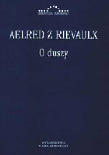 O duszy - Aelred z Rievaulx