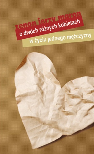 O dwóch różnych kobietach w życiu jednego mężczyzny - Zenon Jerzy Maron