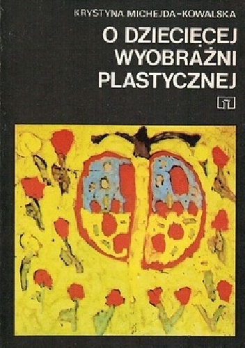 O dziecięcej wyobraźni plastycznej - Krystyna Michejda-Kowalska