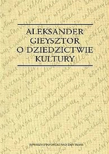 O dziedzictwie kultury - Aleksander Gieysztor
