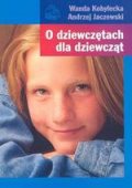 O dziewczętach dla dziewcząt - Wanda Kobyłecka, Andrzej Lucjan Jaczewski