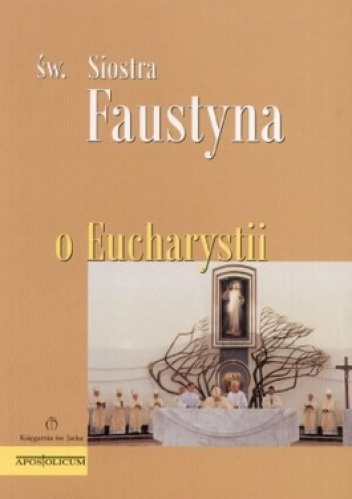 O Eucharystii - Faustyna