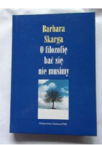 O filozofię bać się nie musimy - Barbara Skarga