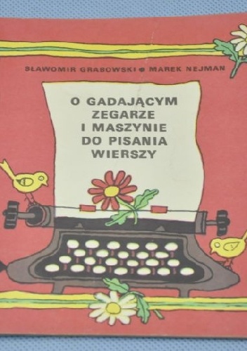 O GADAJĄCYM ZEGARZE I MASZYNIE DO PISANIA WIERSZY - Sławomir Grabowski, Marek Nejman