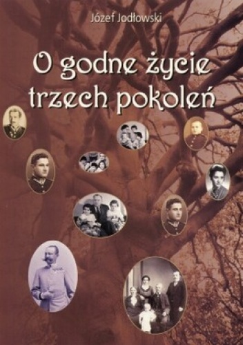 O godne życie trzech pokoleń - Józef Jodłowski