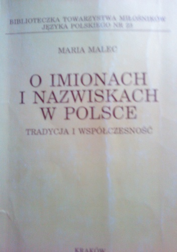 O imionach i nazwiskach w Polsce. Tradycja i współczesność. - Maria Malec
